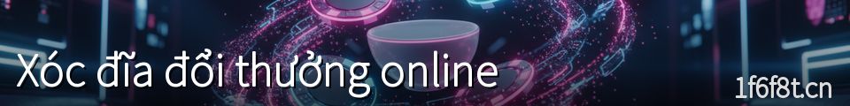 Xóc đĩa đổi thưởng online